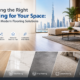 Choosing the Right Flooring for Your Space: A Guide to Modern Flooring Solutions in Dubai